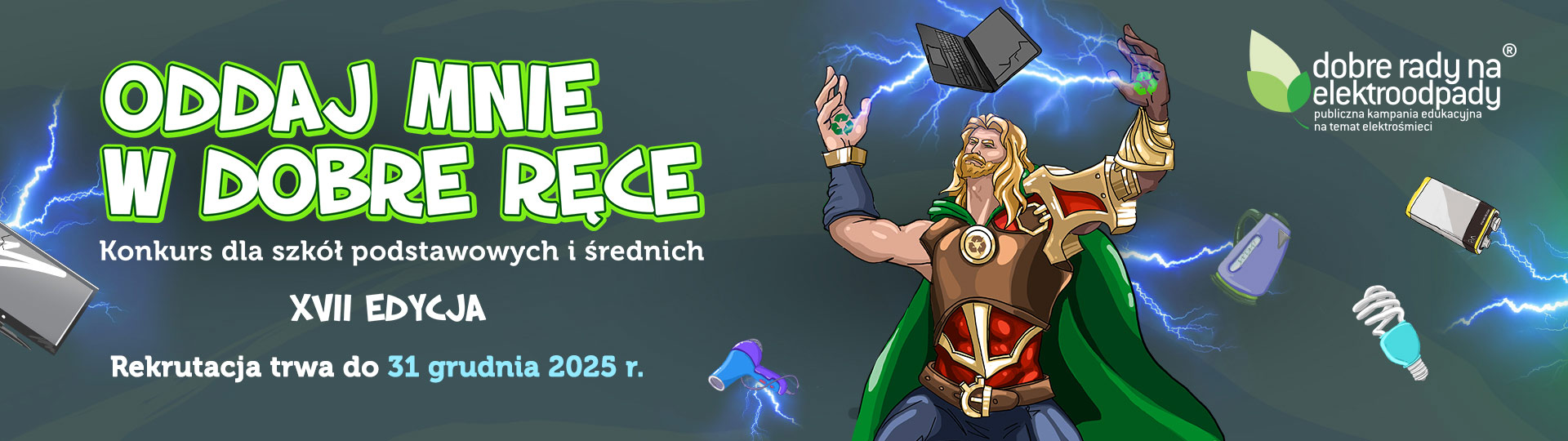 17 EDYCJA Ogólnopolskiego Konkursu Ekologicznego DOBRE RADY NA ELEKTROODPADY – ODDAJ MNIE W DOBRE RĘCE 2026